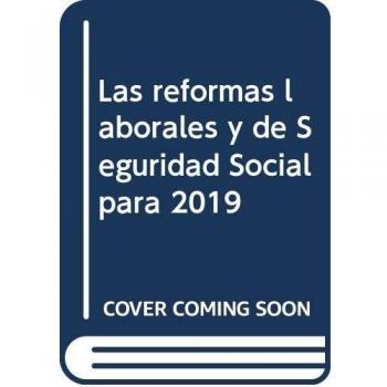 Las reformas laborales y de Seguridad Social para 2019: Estudio sistemático del RD-Ley 28/2018, de 28 de diciembre, para la revalorización de las ... laboral y de empleo; y normas concordantes