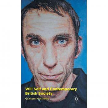 Will Self and Contemporary British Society