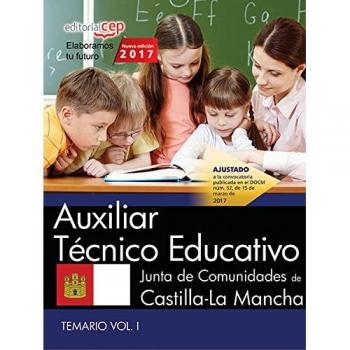 Auxiliar Técnico Educativo. Junta de Comunidades de Castilla-La Mancha. Temario Vol.I