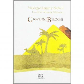 VIAJES POR EGIPTO Y NUBIA I: LA CABEZA DEL JOVEN MEMNÓN