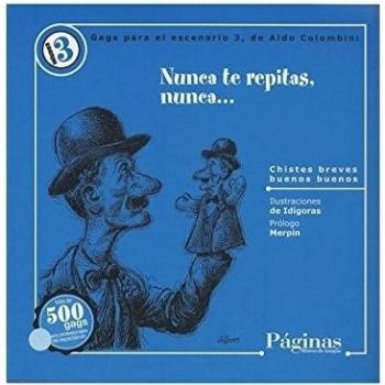 Gags para el escenario 3: Nunca te repitas, nunca...