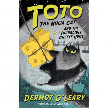 Toto el Gato Ninja y el Increíble Robo de Queso: Libro 2 - Dermot O'Leary