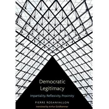 Democratic Legitimacy: Impartiality, Reflexivity, Proximity