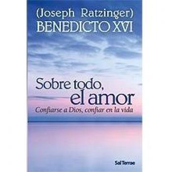 sobre todo, El Amor. Confiarse A Dios, confiar en La Vida: 230