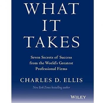 What It Takes Seven Secrets of Success from the World's Greatest Professional Firms