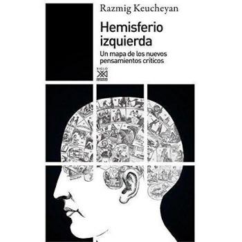 Hemisferio izquierda. Un mapa de los nuevos pensamientos críticos: 1161 - Keucheyan, Razmig