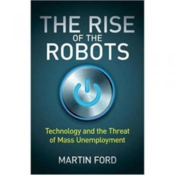 El Auge de los Robots: Libro de Negocios del Año FT y McKinsey - Tecnología y la Amenaza del Desempleo Masivo