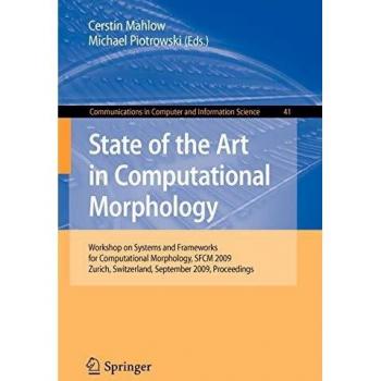 State of the Art in Computational Morphology: Workshop on Systems and Frameworks for Computational Morphology, SFCM 2009, Zurich, Switzerland, ... in Computer and Information Science)