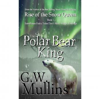 Ascenso de la Reina de Nieve Libro Uno: El Rey Oso Polar