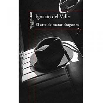 El arte de matar dragones - Ignacio Del Valle
