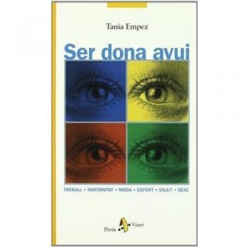 Ser dona avui. Treball, maternitat, moda, esport, salut, sexe