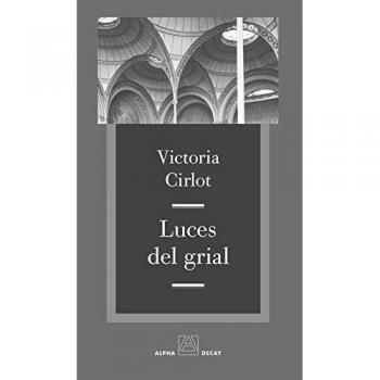 Luces del grial - Victoria Cirlot Valenzuela