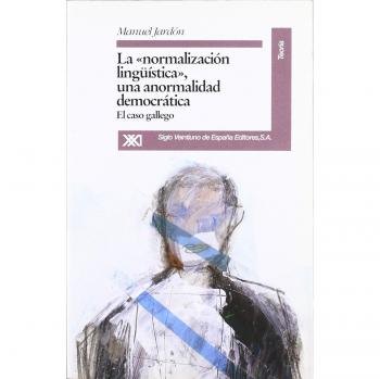La normalización lingüística, una anormalidad democrática: El caso gallego