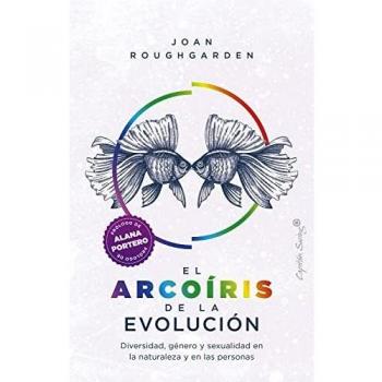 El arcoíris de la evolución: Diversidad, género y sexualidad en la naturaleza y en las personas