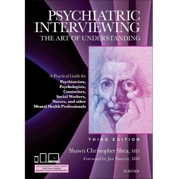 Psychiatric Interviewing: The Art of Understanding: A Practical Guide for Psychiatrists, Psychologists, Counselors, Social Workers, Nurses, and Other ... Professionals, with online video modules, 3e