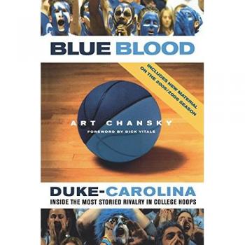 Blue Blood: The Ultimate Guide to the Duke-Carolina College Basketball Rivalry by Art Chansky