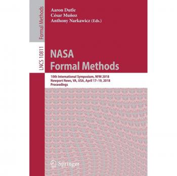 Métodos Formales de la NASA: 10º Simposio Internacional, NFM 2018, Newport News, VA, EE. UU., 17-19 de abril de 2018, Actas (Notas de Clase en Ciencias