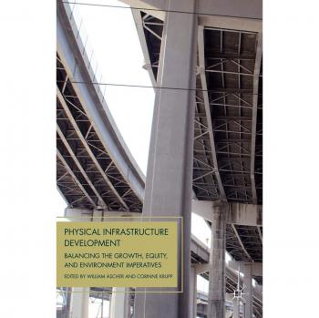 Physical Infrastructure Development: Balancing the Growth, Equity, and Environment Imperatives