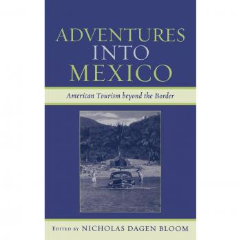 Aventuras en México: Turismo Americano Más Allá de la Frontera (Libros Jaguar sobre América Latina)