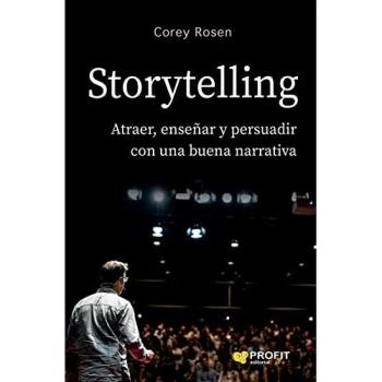 Storytelling: Atraer, enseñar y persuadir con una nueva narrativa