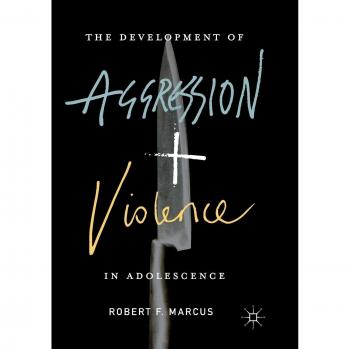 The Development of Aggression and Violence in Adolescence
