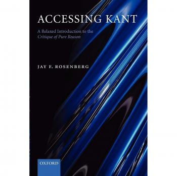 Accessing Kant: A Relaxed Introduction to the Critique of Pure Reason