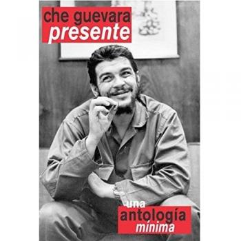 Che Guevara Presente Una Antologia Minima