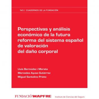 Perspectivas Y Análisis Económico De La Futura Reforma Del Sistema Español De Valoración Del Daño Corpotal