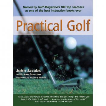 John Jacobs' Practical Golf: A Comprehensive Guide to Mastering the Game