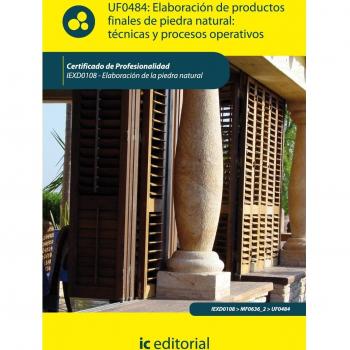 Elaboración de productos finales de piedra natural: técnicas y procesos operativos. iexd0108 - elaboración de la piedra natural