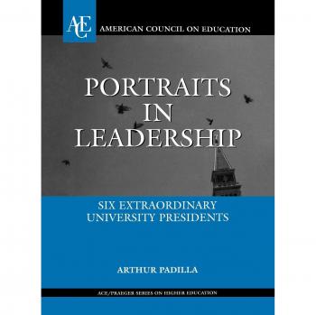 Portraits in Leadership: Six Extraordinary University Presidents - Ace/Praeger Higher Education Series