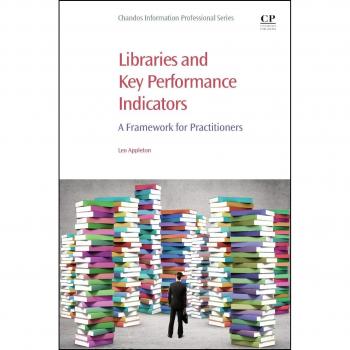 Libro en papel Bibliotecas y Indicadores Clave de Desempeño: Un Marco para Profesionales - Serie de Profesionales de la Información Chandos