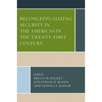 Reconceptualizing Security in the Americas: A Twenty-First Century Perspective on National and Regional Safety