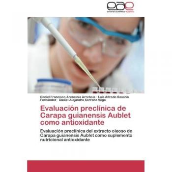 Evaluación preclínica de Carapa guianensis Aublet como antioxidante: Evaluación preclínica del extracto oleoso de Carapa guianensis Aublet como suplemento nutricional antioxidante