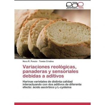 Variaciones reológicas, panaderas y sensoriales debidas a aditivos: Harinas varietales de distinta calidad interactuando con dos aditivos de diferente efecto: ácido ascórbico y L-cysteína