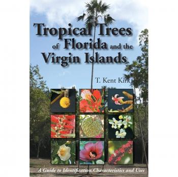 Tropical Trees of Florida and the Virgin Islands: A Comprehensive Guide by T. Kent Kirk