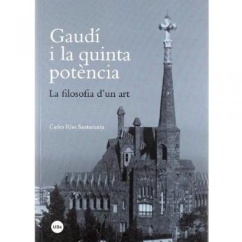 Gaudí i la quinta potència. La filosofia d'un art: 0