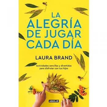La alegría de jugar cada día: Easy Activities & Creative Craft for Kids and Their Grown-ups