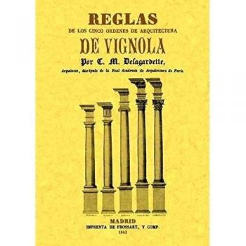 Reglas De Los Cinco Ordenes De Arquitectura De Vignola