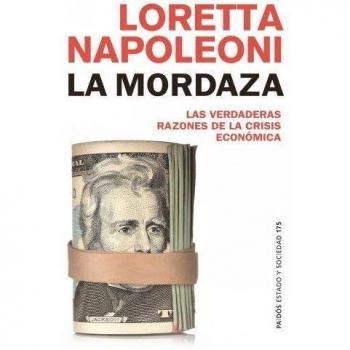 La mordaza: Las verdaderas razones de la crisis económica