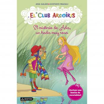 El misterio de Ada, un hada muy rosa: El Club Arcoíris 7 - Ana Galan