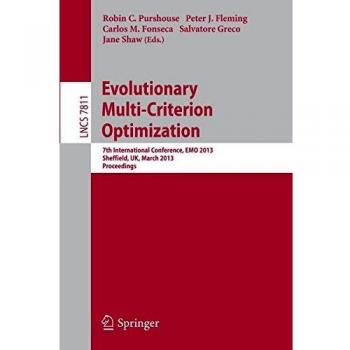 Evolutionary Multi-Criterion Optimization: 7th International Conference, EMO 2013, Sheffield, UK, March 19-22, 2013. Proceedings