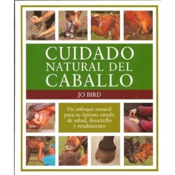 Cuidado natural del caballo: Un enfoque natural para su óptimo estado de salud, desarrollo y rendimiento