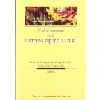 Nuevos derroteros de la narrativa española actual - Champeau, Genevieve; Valls, Fernando; Tyras, Georges