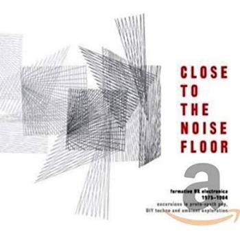 Close To The Noise Floor - Formative UK Electronica 1975 - 1984