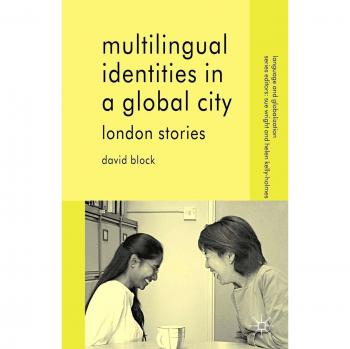 Multilingual Identities in a Global City: London Stories