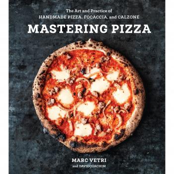 Mastering Pizza: The Art and Practice of Handmade Pizza, Focaccia, and Calzone