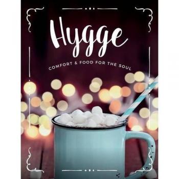 Hygge: Comfort & Food For The Soul: A cosy collection of comfort food, drinks & lifestyle recipes for you, your friends & family to enjoy