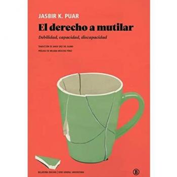 El derecho a mutilar: Debilidad, capacidad, discapacidad (Serie General Universitaria