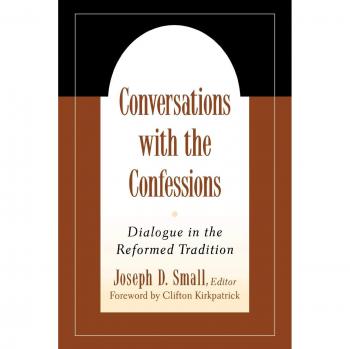 Conversations with the Confessions: Dialogue in the Reformed Tradition